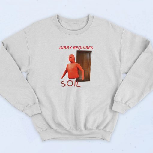 Gibby Requires Soil Sweatshirt