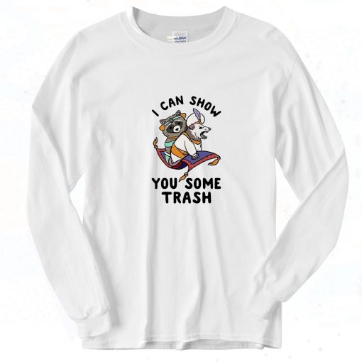 I Can Show You Some Trash Meme Long Sleeve Shirt