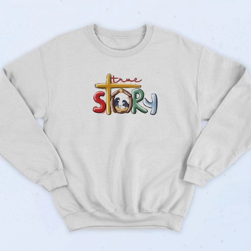 True Story Christmas Sweatshirt