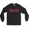 Boys Make Good Pets Vintage Long Sleeve Shirt