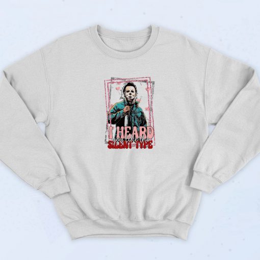 I Heard You Like The Silent Type Mike Myers Sweatshirt