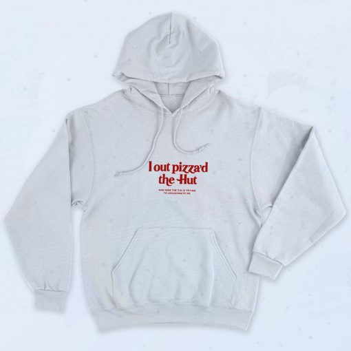 I Out Pizza'd The Hut Graphic Hoodie