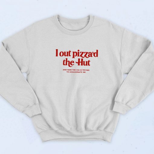 I Out Pizza'd The Hut Sweatshirt