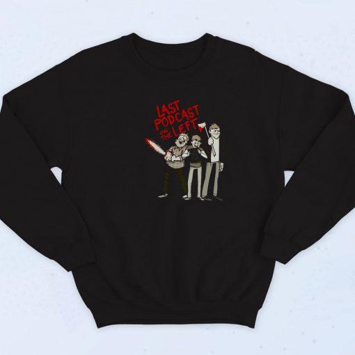 Last Podcast On The Left Funny Sweatshirt