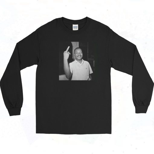 Martin Luther King Middle Finger Long Sleeve Shirt