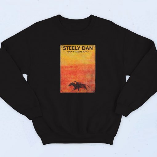 Steely Dan Don't Take Me Alive Sweatshirt