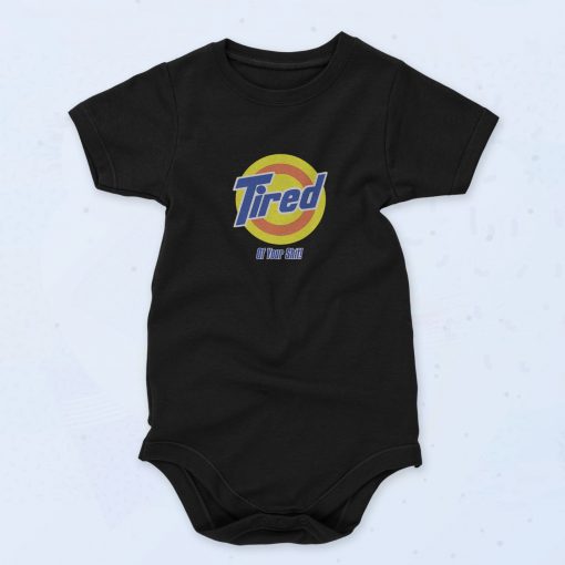 Tired Of Your Shit Tide Baby Onesie