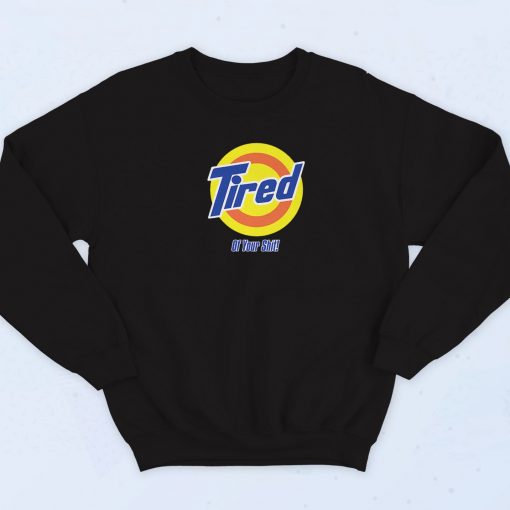 Retro Tired Of Your Shit Tide Sweatshirt