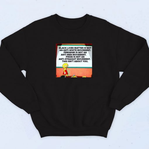 Black Lives Matter is Not an anti White Movement Lisa Simpsons Sweatshirt