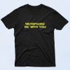 Metaphors Be With You 90s T Shirt