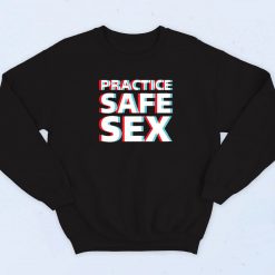 Practice Safe Sex Sweatshirt