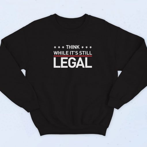 Rihanna Think While Its Still Legal Sweatshirt