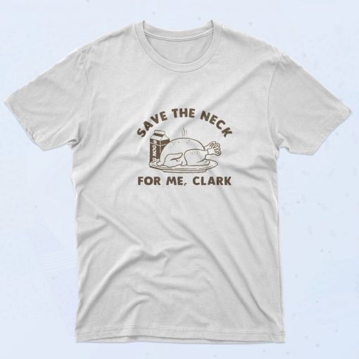 Save The Neck For Me Clark 90s T Shirt