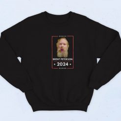 Brent Peterson For President 2024 Sweatshirt