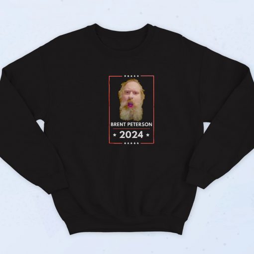 Brent Peterson For President 2024 Sweatshirt