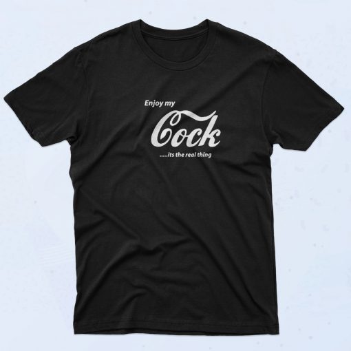 Enjoy My Cock is A Real Thing 90s T Shirt