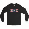 Fuck It Politics Long Sleeve Shirt