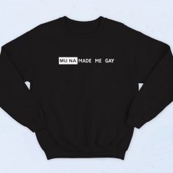 Muna Made Me Gay Sweatshirt