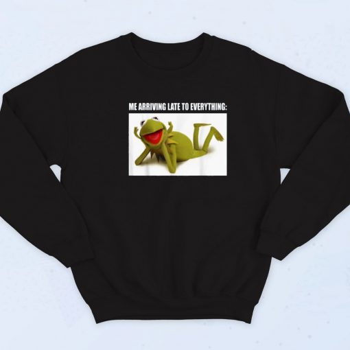 The Muppets Kermit Arriving Late To Everything Sweatshirt