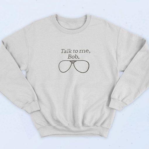 Top Gun Maverick Talk To Me Bob Sweatshirt