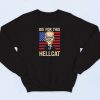 Joe Biden Die for This Hellcat Funny 90s Sweatshirt