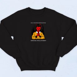 Burn In Hell For All Of Eternity Retro 90s Sweatshirt