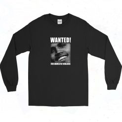 Chris Brown Wanted For Domestic Violence 90s Long Sleeve Shirt