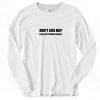 Don't Like Me Fuck Off Problem Solved 90s Long Sleeve Shirt