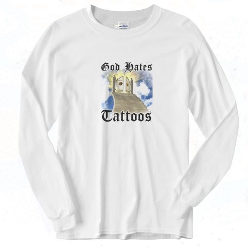 God Hates Tattoos 90s Long Sleeve Shirt