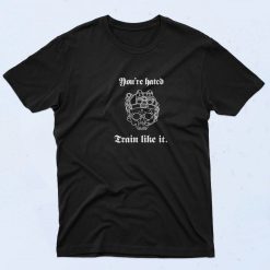 You’re Hated Train Like It Vintage 90s T Shirt