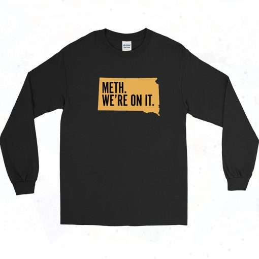 Meth We’re On It South Dakota 90s Long Sleeve Shirt