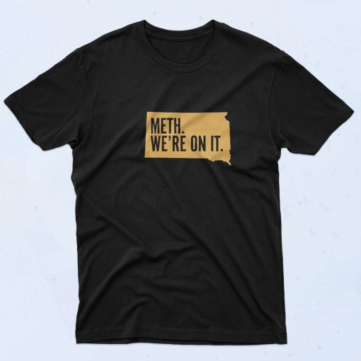 Meth We’re On It South Dakota 90s Style T Shirt