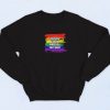 The Gays Can Do Whatever They Want Saying 90s Sweatshirt