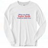 When You Think Taylor Swift I Hope You Think Of Me 90s Long Sleeve Shirt