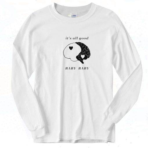 Baby Baby It’s All Good 90s Long Sleeve Shirt