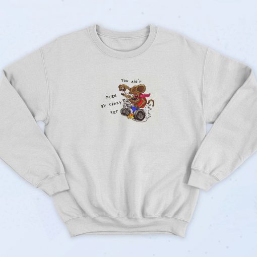 Crazy Rat You Ain't 90s Retro Sweatshirt