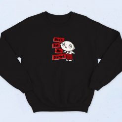 Family Guy Stewie Don’t Get Me Started 90s Sweatshirt