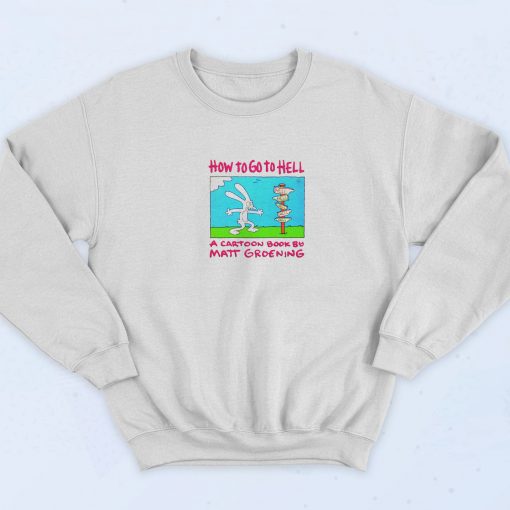 How To Go To Hell Matt Groening 90s Retro Sweatshirt