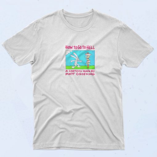 How To Go To Hell Matt Groening 90s Style T Shirt