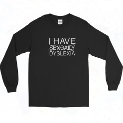 I Have Sexdaily Dyslexia 90s Long Sleeve Shirt