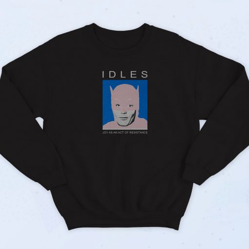 Idles Batman Joy As An Act Of Resistance 90s Retro Sweatshirt