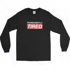 Permanently Tired 90s Long Sleeve Shirt