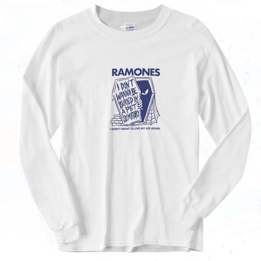 Ramones I Don’t Wanna Be Buried 90s Long Sleeve Shirt