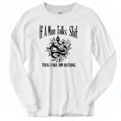 Eras Tour Outifit If A Man Talks Then I Owe Him Nothing Long Sleeve T shirt Style