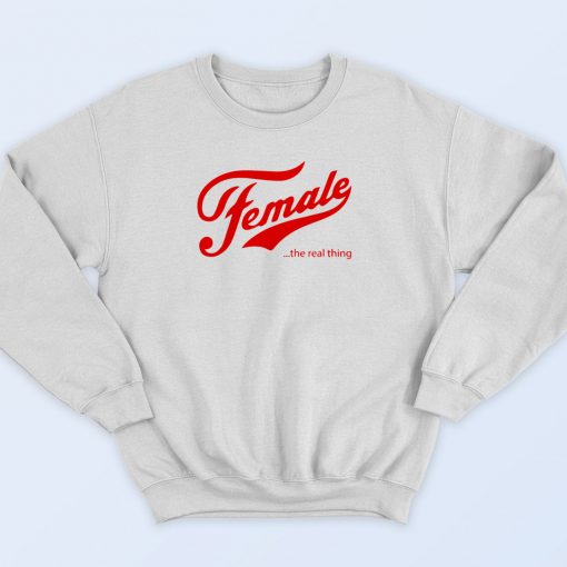 Female The Real Thing 90s Streetwear Sweatshirt