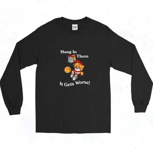 Garfield Hang In There It Gets Worse 90s Long Sleeve Shirt