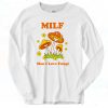 Milf Man I Love Fungi Long Sleeve T shirt Style