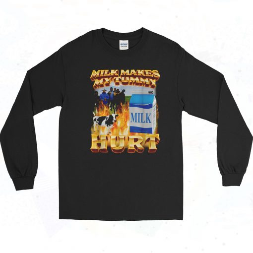 Milk Makes My Tummy Hurt 90s Long Sleeve Shirt