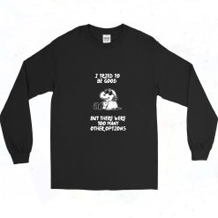 Snoopy Quote I Tried To Be Good 90s Long Sleeve Shirt