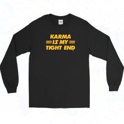 Ts Chiefs Karma Is My Tight End 90s Long Sleeve Shirt